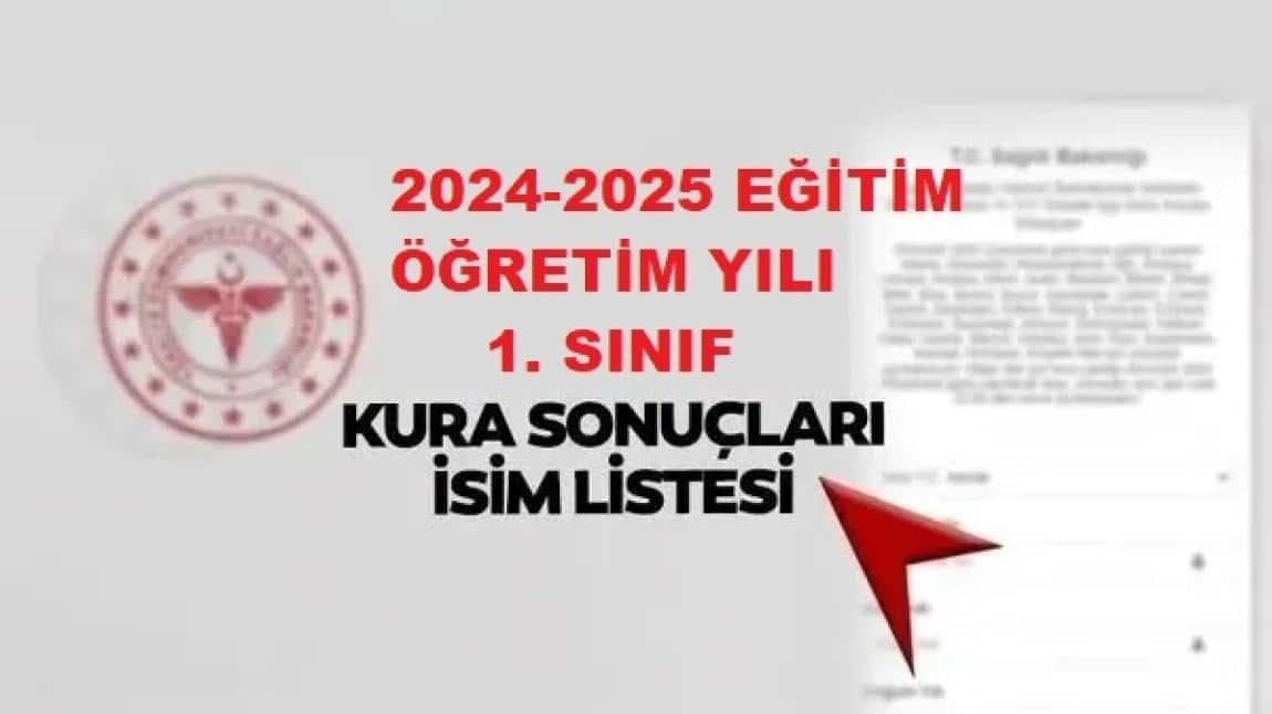 2024-2025 EĞİTİM ÖĞRETİM YILI BİRİNCİ SINIF/ŞUBE ÖĞRENCİ LİSTELERİ 